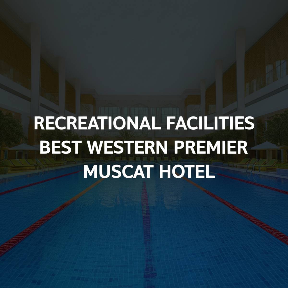 امکانات تفریحی هتل بست وسترن پریمیر مسقط