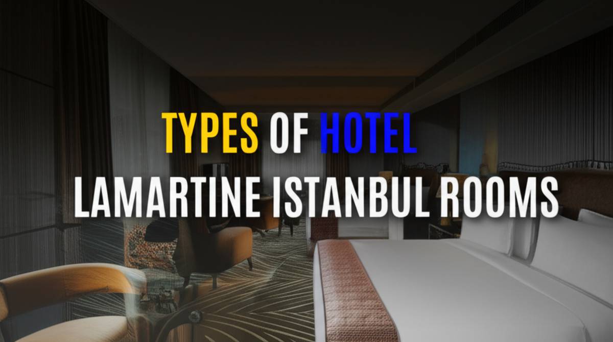 انواع اتاق های هتل لامارتین استانبول