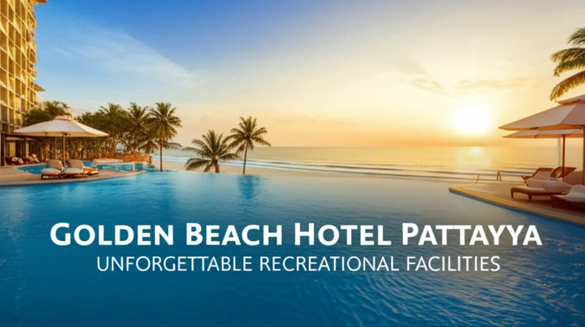 امکانات تفریحی هتل گلدن بیچ پاتایا (بررسی کامل)